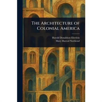 The Architecture of Colonial America