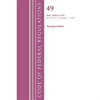 Code of Federal Regulations, Title 49 Transportation 1000-1199, Revised as of October 1, 2022
