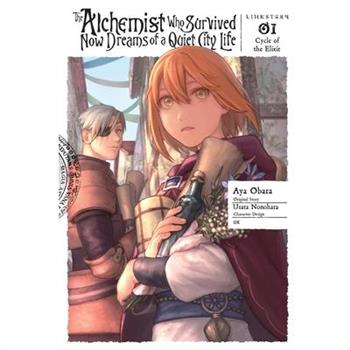 The Alchemist Who Survived Now Dreams of a Quiet City Life, Vol. 1 (Manga)