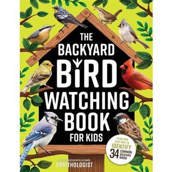 The Backyard Bird Watching Book for Kids