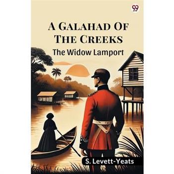 A Galahad Of The Creeks The Widow Lamport