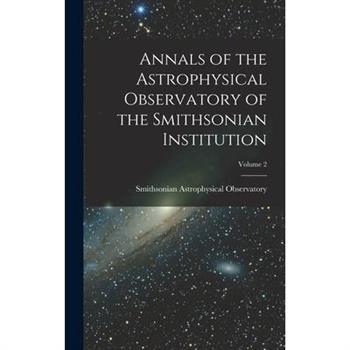 Annals of the Astrophysical Observatory of the Smithsonian Institution; Volume 2