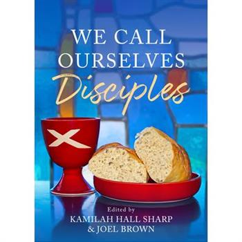 We Call Ourselves Disciples