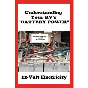 Understanding Your RV’s ”BATTERY POWER”