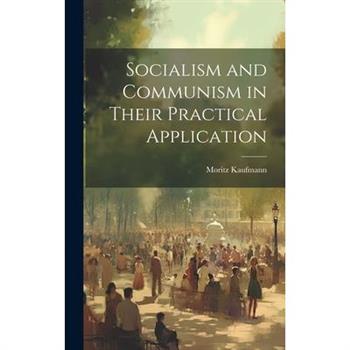 Socialism and Communism in Their Practical Application