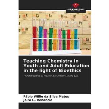 Teaching Chemistry in Youth and Adult Education in the light of Bioethics