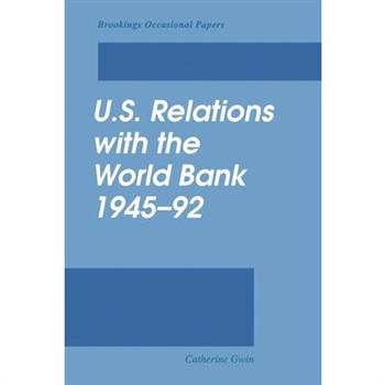 U.S. Relations with the World Bank, 1945-92