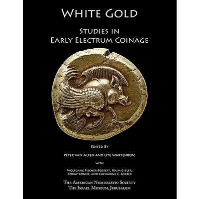 White GoldStudies in Early Electrum Coinage