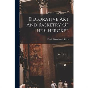 Decorative Art And Basketry Of The Cherokee