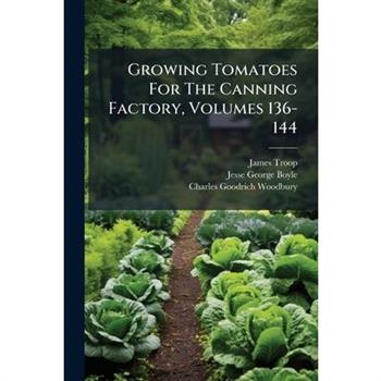 Growing Tomatoes For The Canning Factory, Volumes 136-144