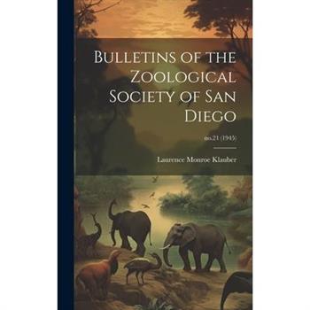 Bulletins of the Zoological Society of San Diego; no.21 (1945)