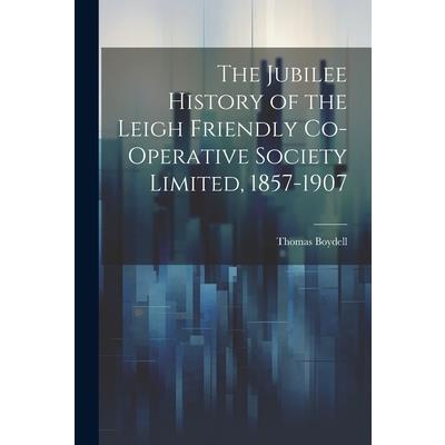 The Jubilee History of the Leigh Friendly Co-operative Society Limited, 1857-1907
