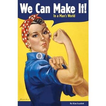 We Can Make It! In A Man's World