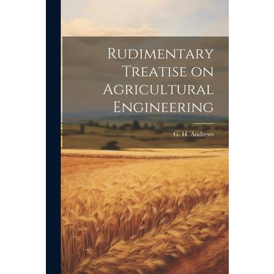 Rudimentary Treatise on Agricultural Engineering