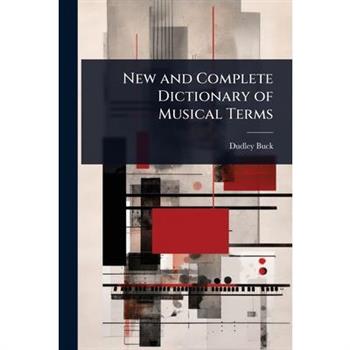 New and Complete Dictionary of Musical Terms