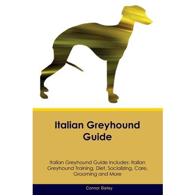 Italian Greyhound Guide Italian Greyhound Guide Includes