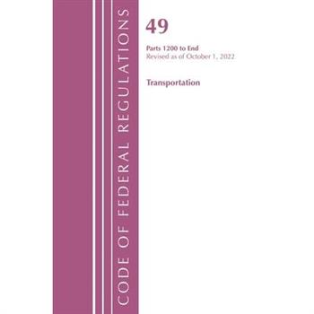 Code of Federal Regulations, Title 49 Transportation 1200-End, Revised as of October 1, 2022