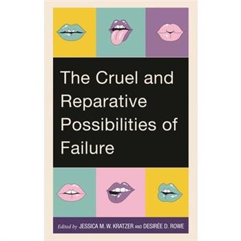 The Cruel and Reparative Possibilities of Failure