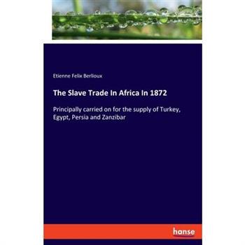 The Slave Trade In Africa In 1872