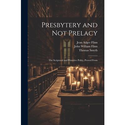 Presbytery and not Prelacy