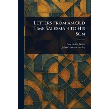 Letters From an Old Time Salesman to His Son