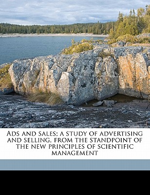 Ads and Sales; A Study of Advertising and Selling, from the Standpoint of the New Principles of Scientific Management