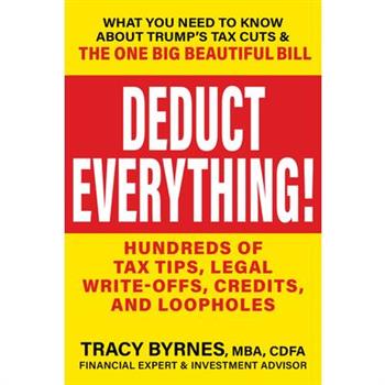 Deduct Everything! Pay Zero Taxes