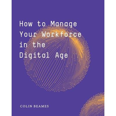 How to Manage Your Workforce in the Digital Age