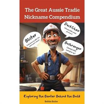 The Great Aussie Tradie Nickname Compendium