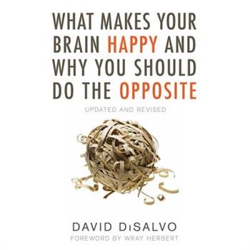What Makes Your Brain Happy and Why You Should Do the Opposite