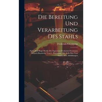 Die Bereitung Und Verarbeitung Des Stahls