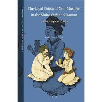 The Legal Status of Non-Muslims in the Shiite Fiqh and Iranian Laws (1906-2020)