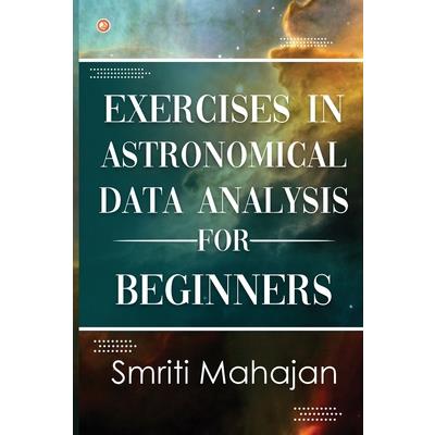 Exercises in Astronomical Data Analysis for Beginners