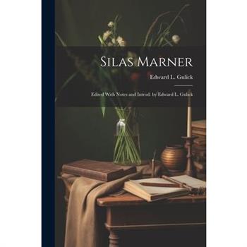Silas Marner; Edited With Notes and Introd. by Edward L. Gulick