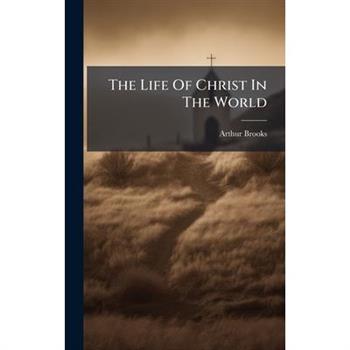 The Life Of Christ In The World