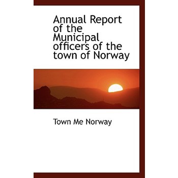 Annual Report of the Municipal Officers of the Town of Norway