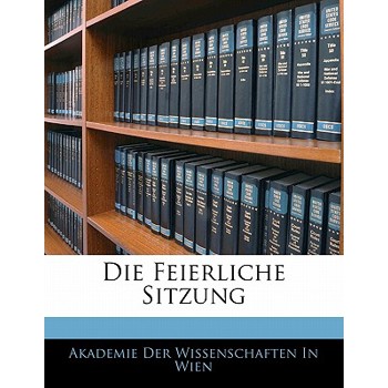 Die Feierliche Sitzung Der Kaiserlichen Akademie Der Wissenschaften Am 15. Juni 1872