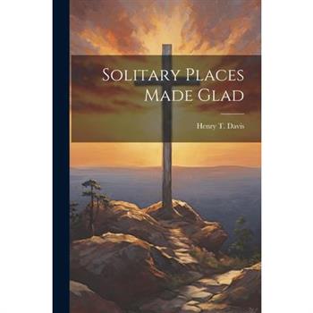 Solitary Places Made Glad