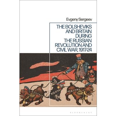 The Bolsheviks and Britain during the Russian Revolution and Civil War, 1917-24