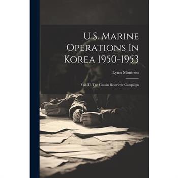 U.S. Marine Operations In Korea 1950-1953