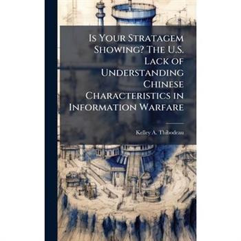 Is Your Stratagem Showing? The U.S. Lack of Understanding Chinese Characteristics in Information Warfare