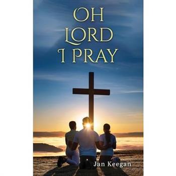 Oh Lord I Pray