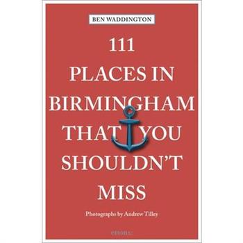111 Places in Birmingham That You Shouldn’t Miss