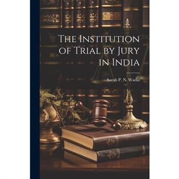 The Institution of Trial by Jury in India