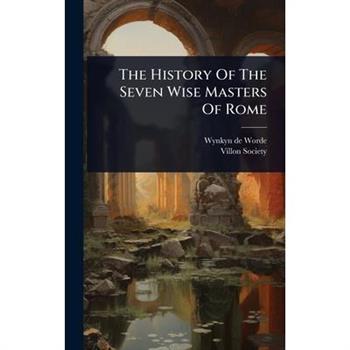 The History Of The Seven Wise Masters Of Rome