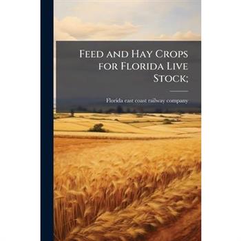 Feed and Hay Crops for Florida Live Stock;