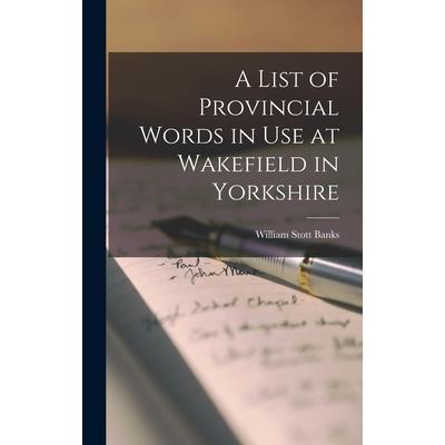 A List of Provincial Words in Use at Wakefield in Yorkshire