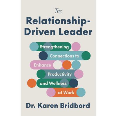 The Relationship-Driven Leader The Relationship-Driven Leader