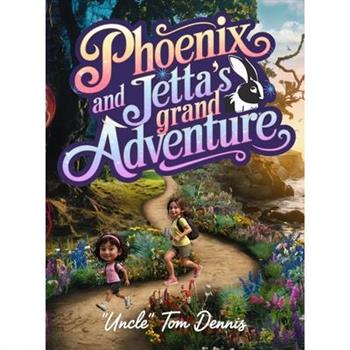 Phoenix and Jetta's Grand Adventure (Hardcover)