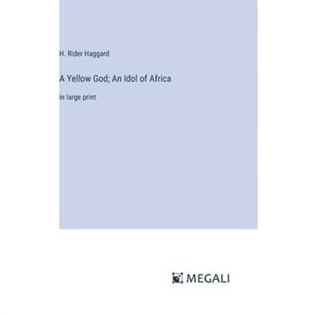 A Yellow God; An Idol of Africa